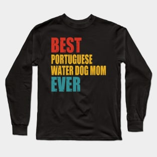 Vintage Best Portuguese Water Dog Mom Ever Long Sleeve T-Shirt